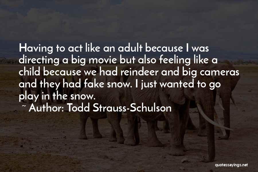 Schulson Quotes By Todd Strauss-Schulson