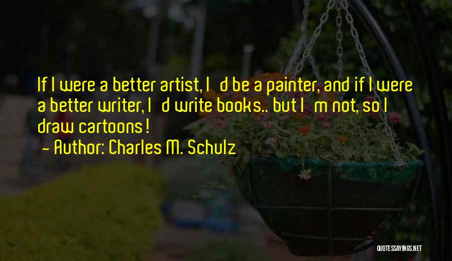 Schulz Charles Quotes By Charles M. Schulz