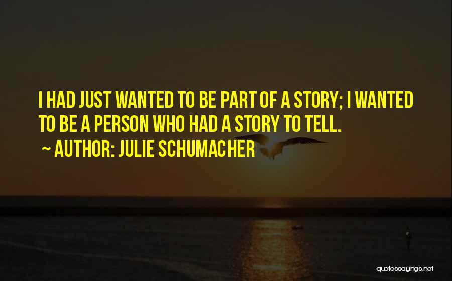 Schumacher Quotes By Julie Schumacher