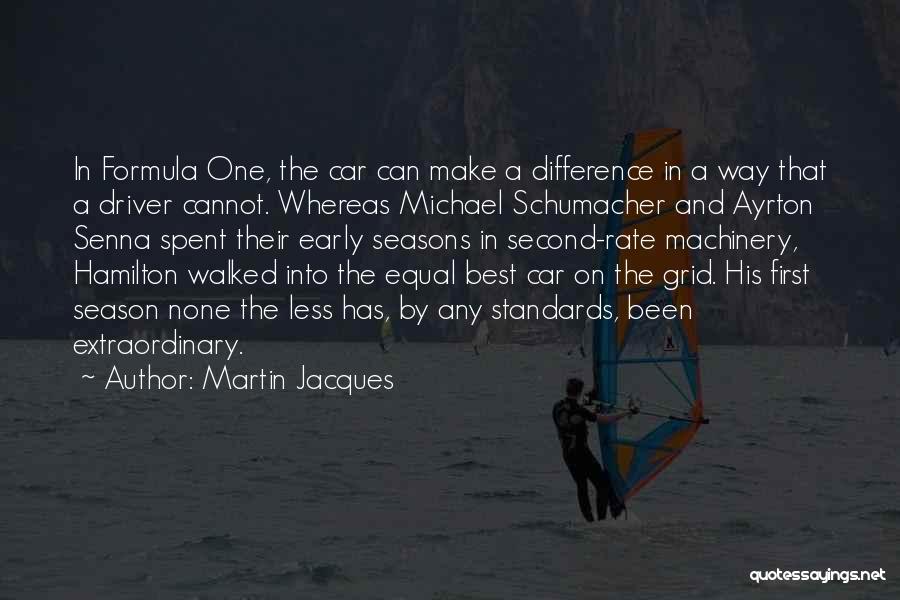 Schumacher Quotes By Martin Jacques