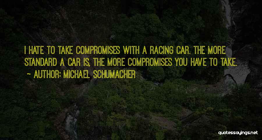 Schumacher Quotes By Michael Schumacher