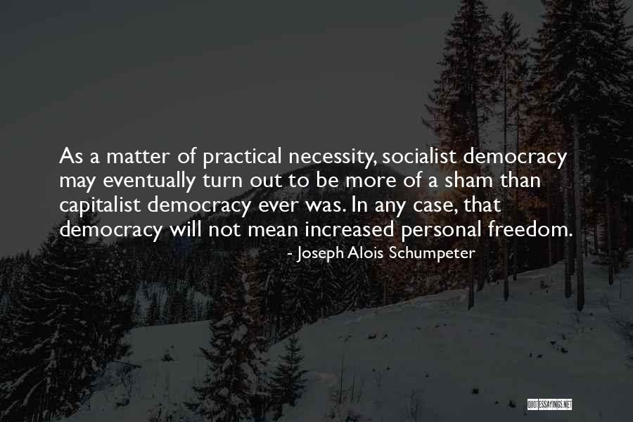 Schumpeter Democracy Quotes By Joseph Alois Schumpeter Schumpeter Democracy Quotes By Joseph Alois Schumpeter