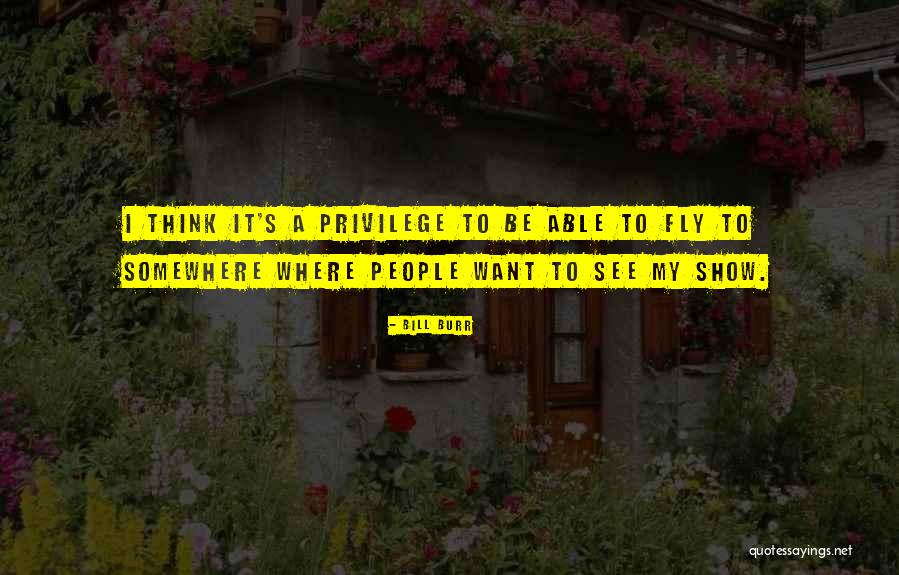 Schuppan 962 Quotes By Bill Burr Schuppan 962 Quotes By Bill Burr