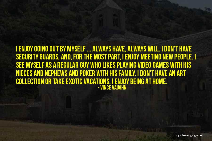 Schurmann House Quotes By Vince Vaughn Schurmann House Quotes By Vince Vaughn