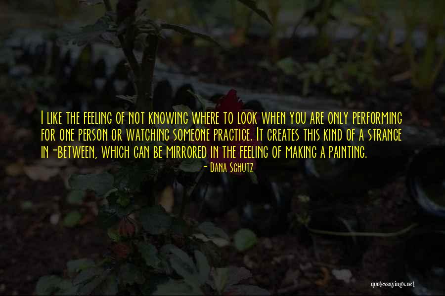 Schutz Quotes By Dana Schutz Schutz Quotes By Dana Schutz
