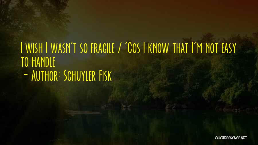 Schuyler Fisk Quotes 1443727