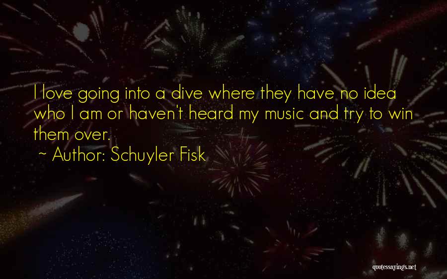 Schuyler Fisk Quotes 2169981