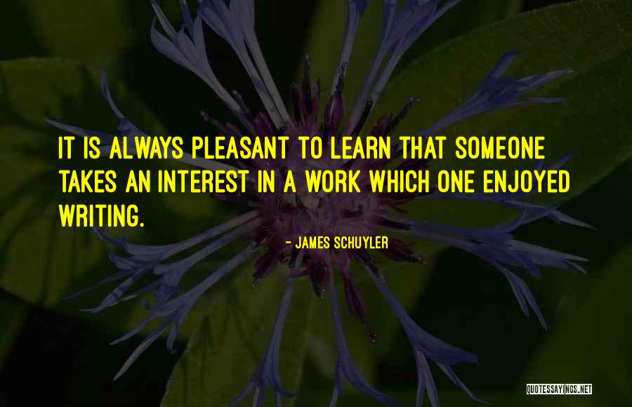 Schuyler Quotes By James Schuyler Schuyler Quotes By James Schuyler