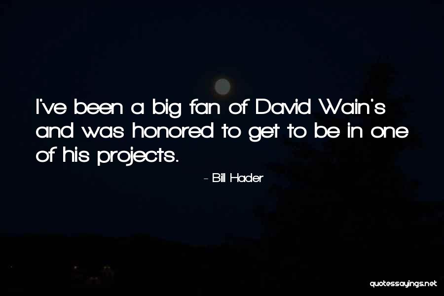 Schwahn One Tree Quotes By Bill Hader Schwahn One Tree Quotes By Bill Hader