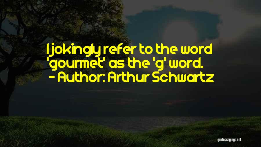 Schwartz Quotes By Arthur Schwartz