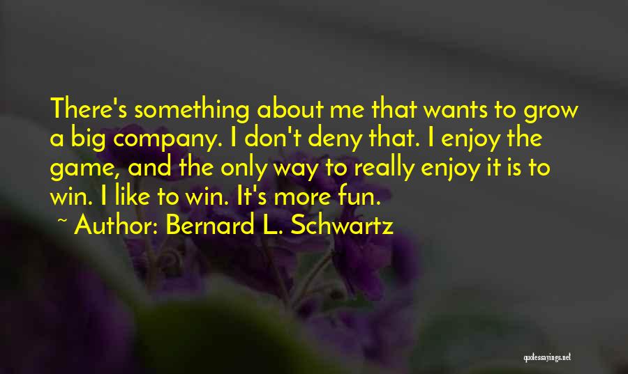 Schwartz Quotes By Bernard L. Schwartz