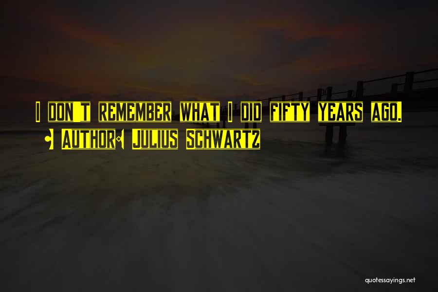 Schwartz Quotes By Julius Schwartz