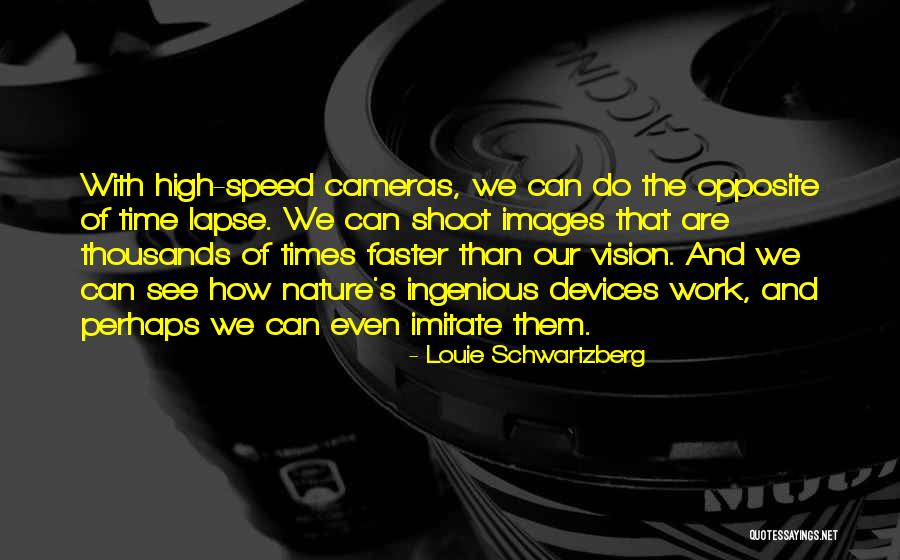 Schwartzberg Quotes By Louie Schwartzberg Schwartzberg Quotes By Louie Schwartzberg