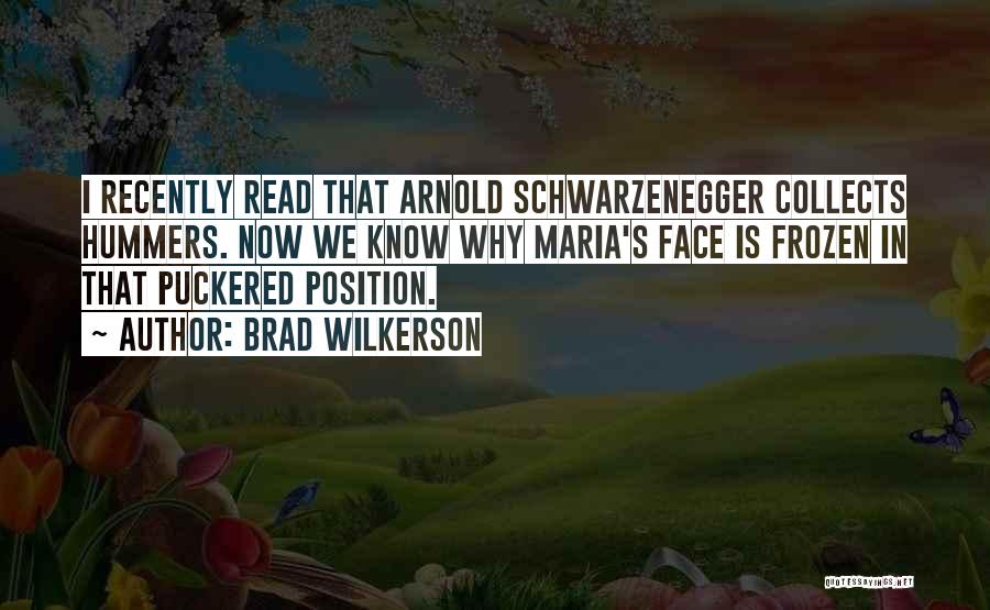 Schwarzenegger Quotes By Brad Wilkerson