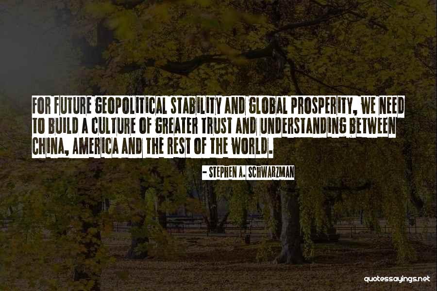 Schwarzman Stephen Quotes By Stephen A. Schwarzman Schwarzman Stephen Quotes By Stephen A. Schwarzman
