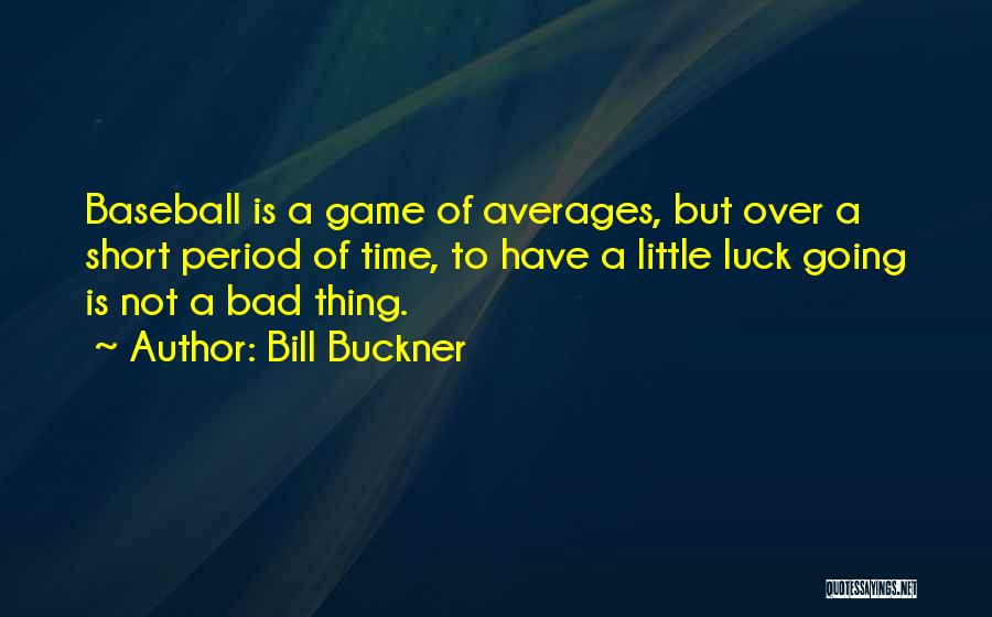 Schwarzwalder In Makati Quotes By Bill Buckner
