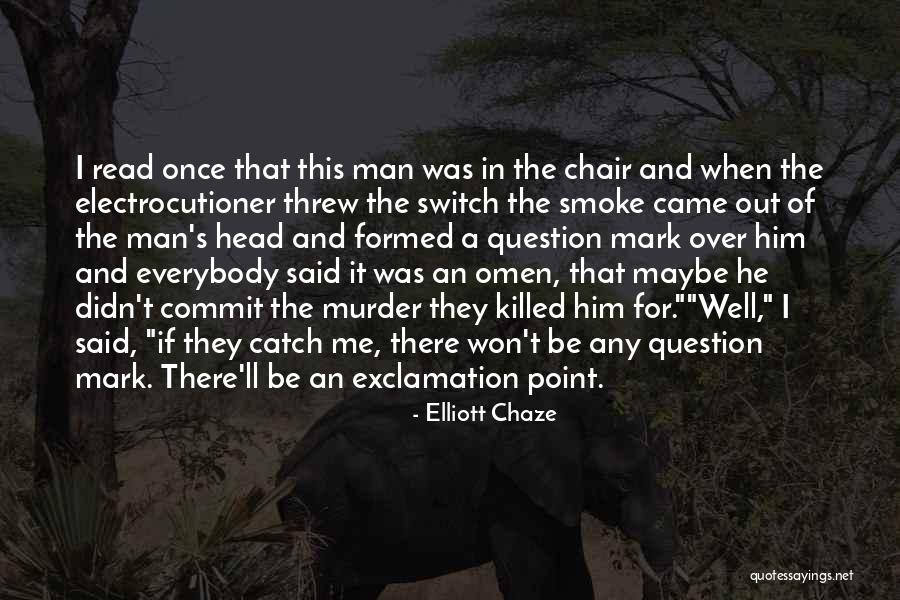 Schwelm Fasching Quotes By Elliott Chaze Schwelm Fasching Quotes By Elliott Chaze