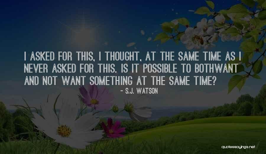 Schwertwal Quotes By S.J. Watson Schwertwal Quotes By S.J. Watson