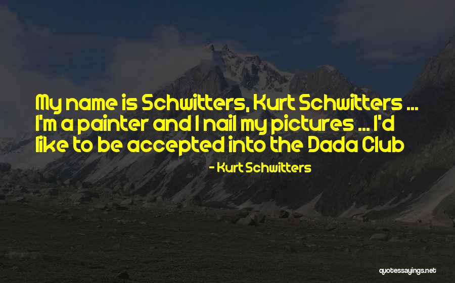 Schwitters Kurt Quotes By Kurt Schwitters Schwitters Kurt Quotes By Kurt Schwitters