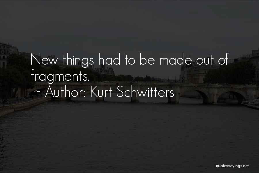 Schwitters Quotes By Kurt Schwitters