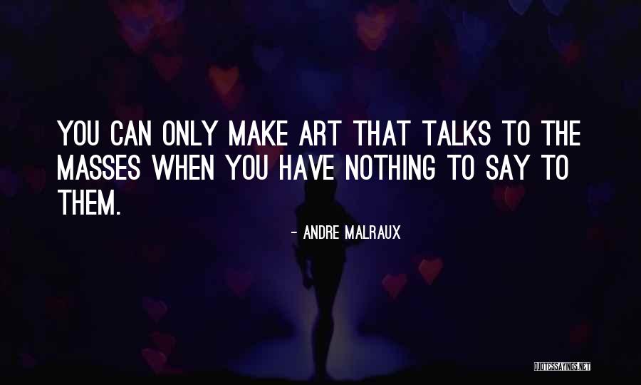 Schwolsky Restaurant Quotes By Andre Malraux Schwolsky Restaurant Quotes By Andre Malraux