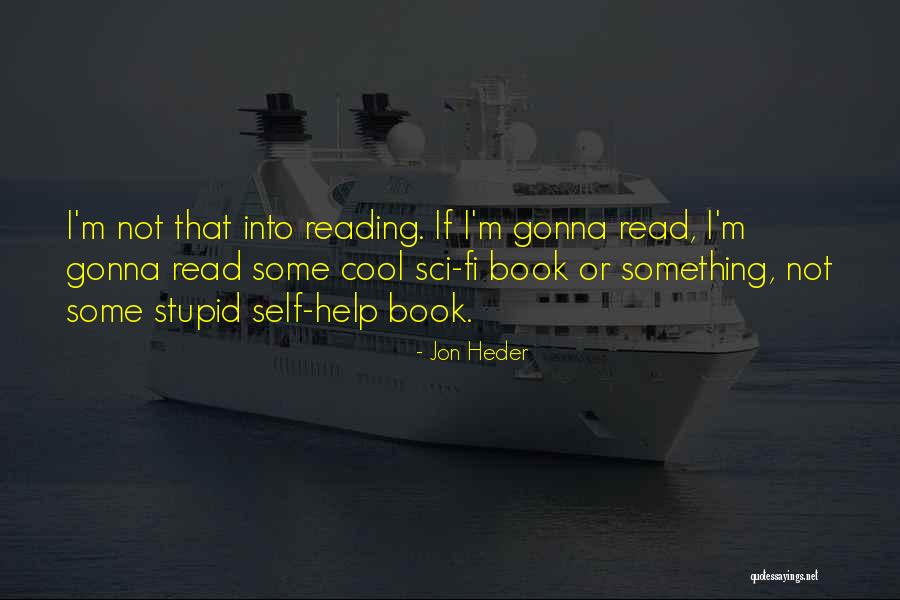 Sci Fi Book Quotes By Jon Heder Sci Fi Book Quotes By Jon Heder