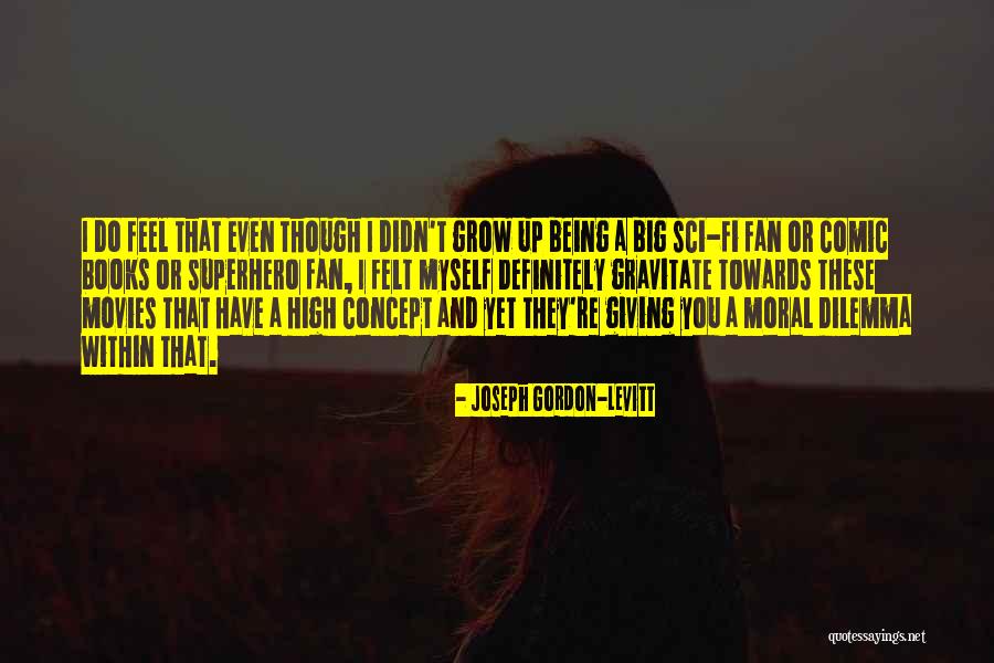 Sci Fi Book Quotes By Joseph Gordon-Levitt Sci Fi Book Quotes By Joseph Gordon-Levitt