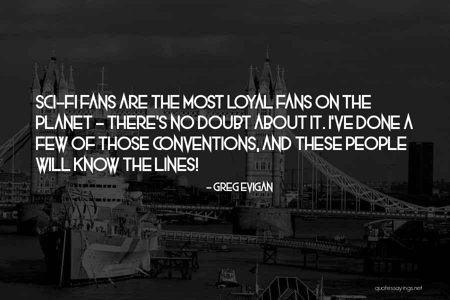 Sci Fi Fans Quotes By Greg Evigan Sci Fi Fans Quotes By Greg Evigan