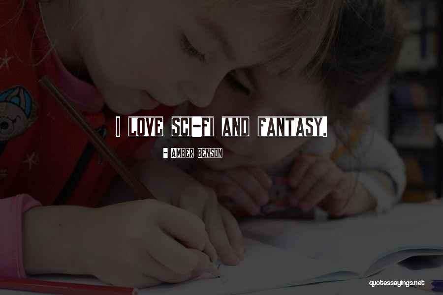 Sci Fi Fantasy Love Quotes By Amber Benson Sci Fi Fantasy Love Quotes By Amber Benson