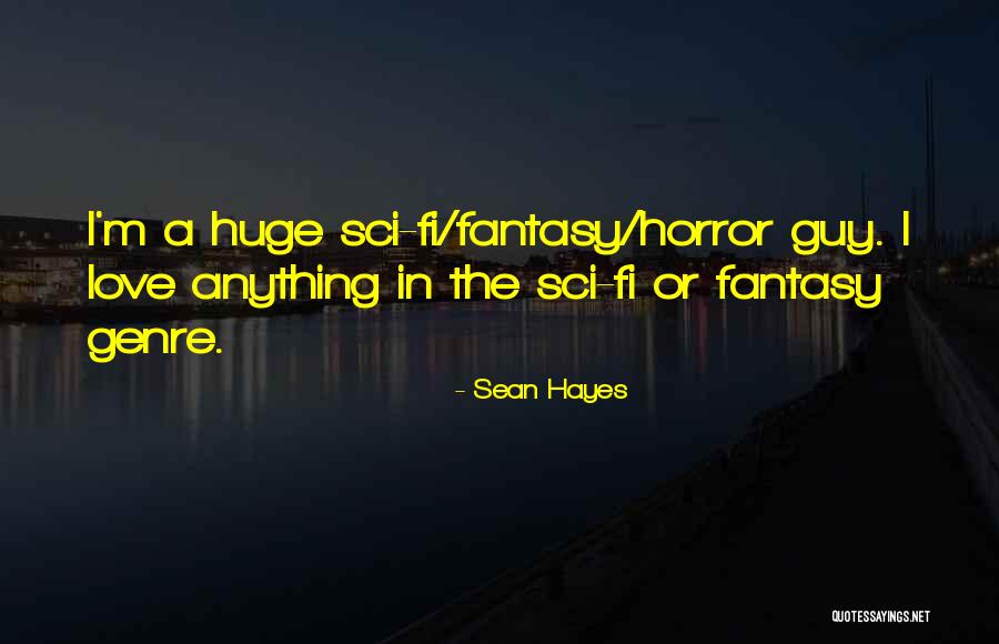Sci Fi Fantasy Love Quotes By Sean Hayes Sci Fi Fantasy Love Quotes By Sean Hayes