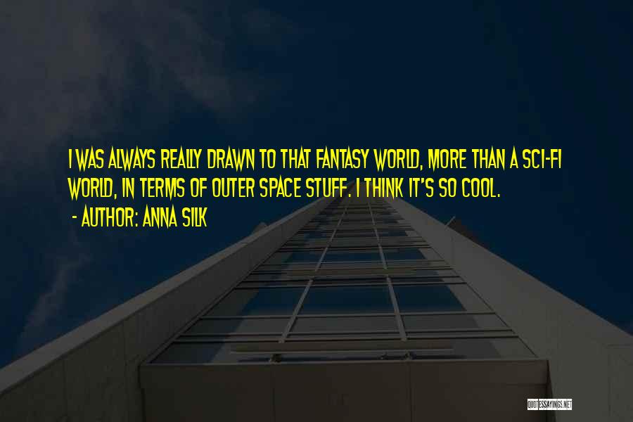 Sci Fi Fantasy Quotes By Anna Silk