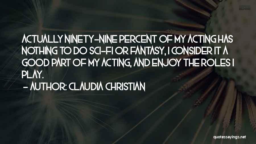 Sci Fi Fantasy Quotes By Claudia Christian