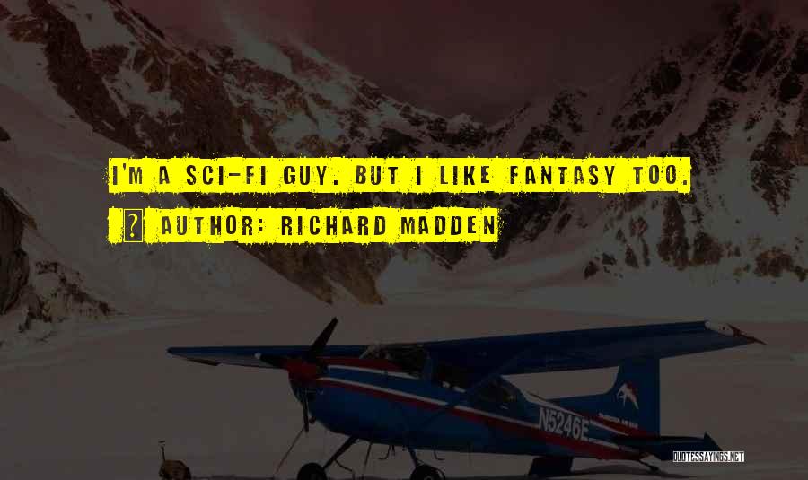 Sci Fi Fantasy Quotes By Richard Madden