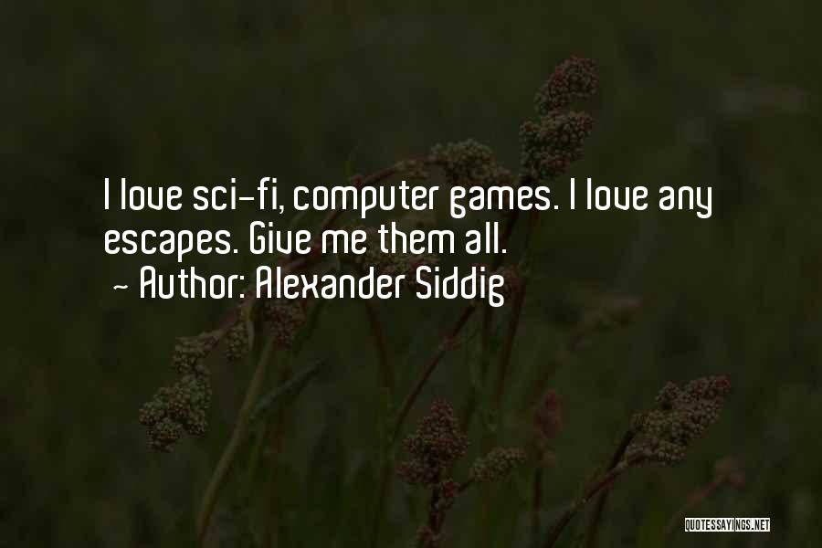 Sci Fi Love Quotes By Alexander Siddig