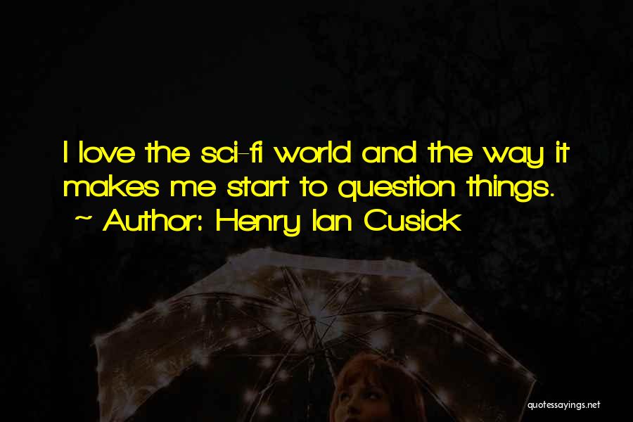 Sci Fi Love Quotes By Henry Ian Cusick