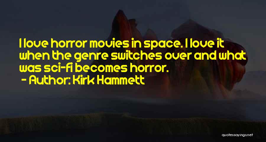 Sci Fi Love Quotes By Kirk Hammett