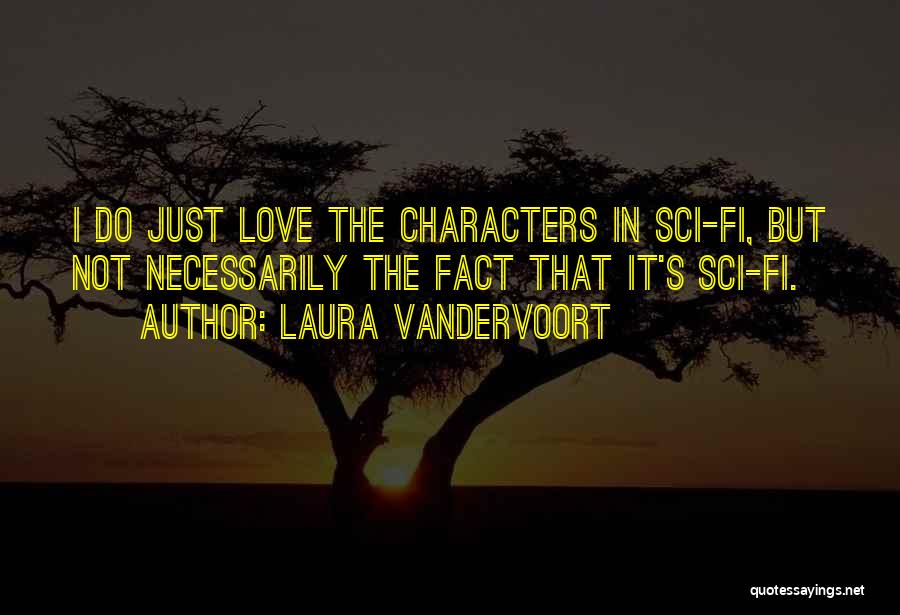 Sci Fi Love Quotes By Laura Vandervoort