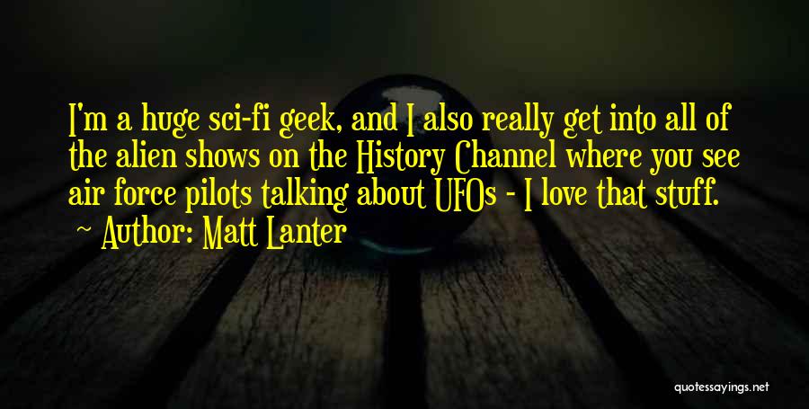 Sci Fi Love Quotes By Matt Lanter