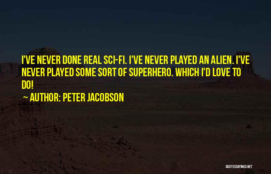 Sci Fi Love Quotes By Peter Jacobson