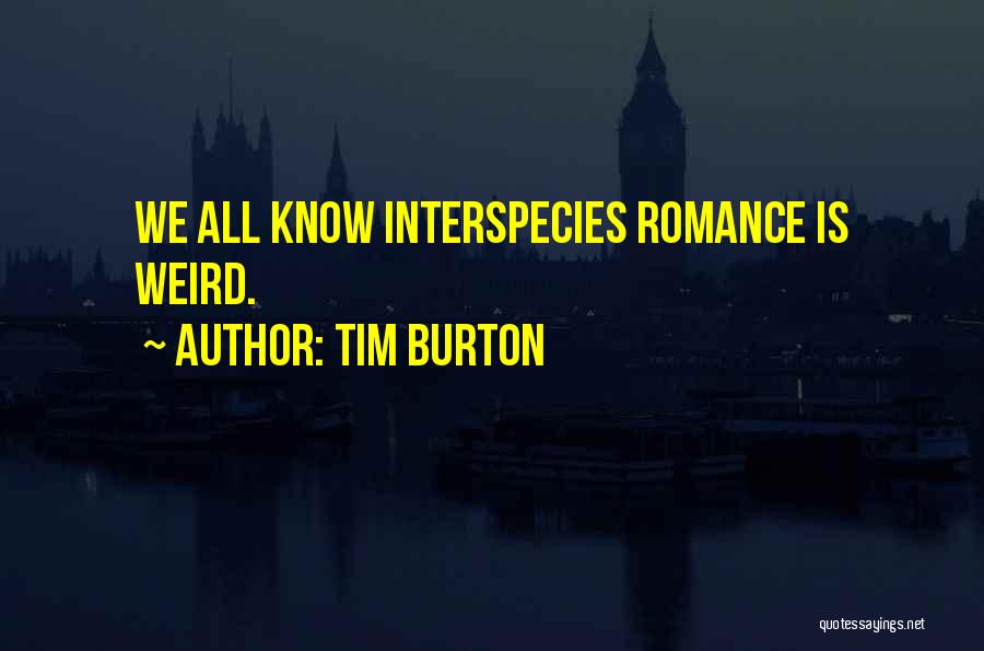 Sci Fi Love Quotes By Tim Burton