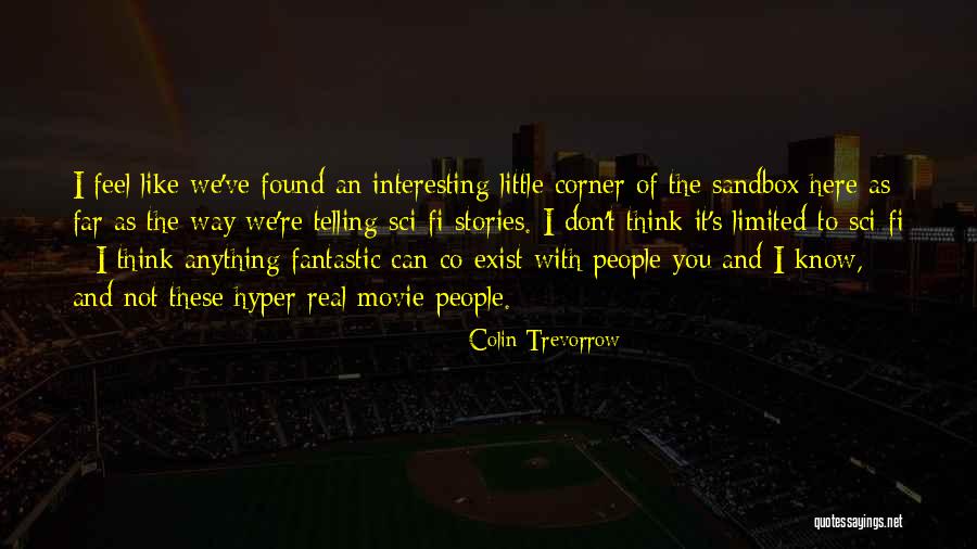 Sci Fi Movie Quotes By Colin Trevorrow Sci Fi Movie Quotes By Colin Trevorrow