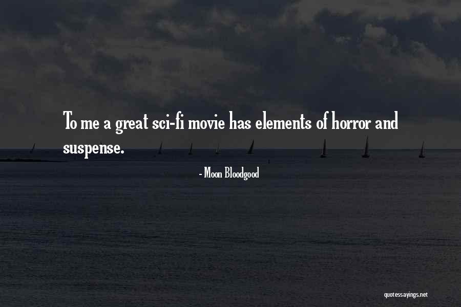 Sci Fi Movie Quotes By Moon Bloodgood Sci Fi Movie Quotes By Moon Bloodgood