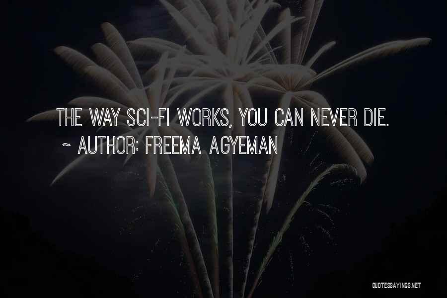 Sci Fi Quotes By Freema Agyeman