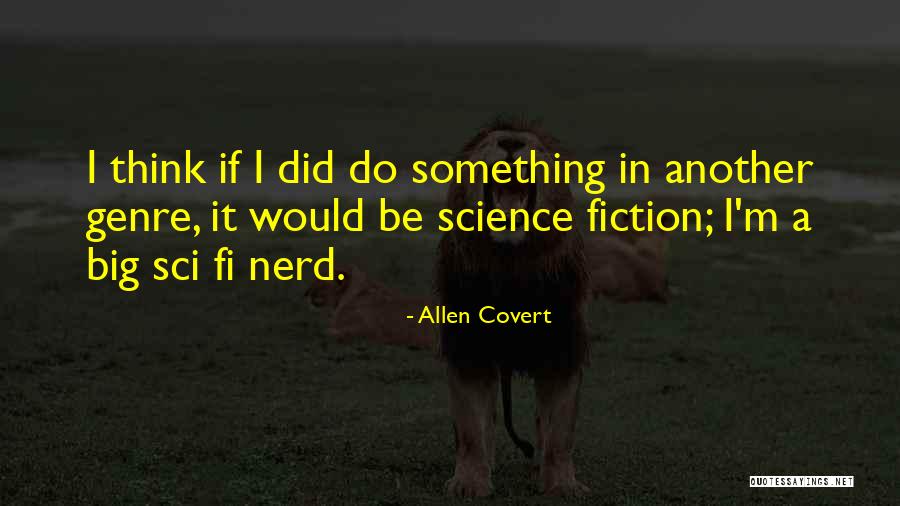 Sci Fi Science Fiction Quotes By Allen Covert Sci Fi Science Fiction Quotes By Allen Covert