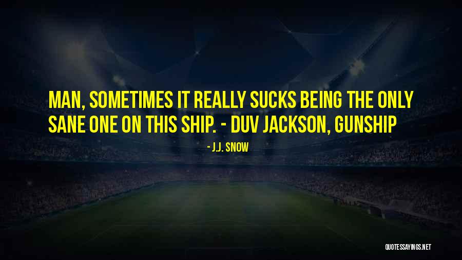 Sci Fi Science Fiction Quotes By J.J. Snow Sci Fi Science Fiction Quotes By J.J. Snow