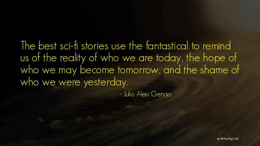 Sci Fi Science Fiction Quotes By Julio Alexi Genao Sci Fi Science Fiction Quotes By Julio Alexi Genao