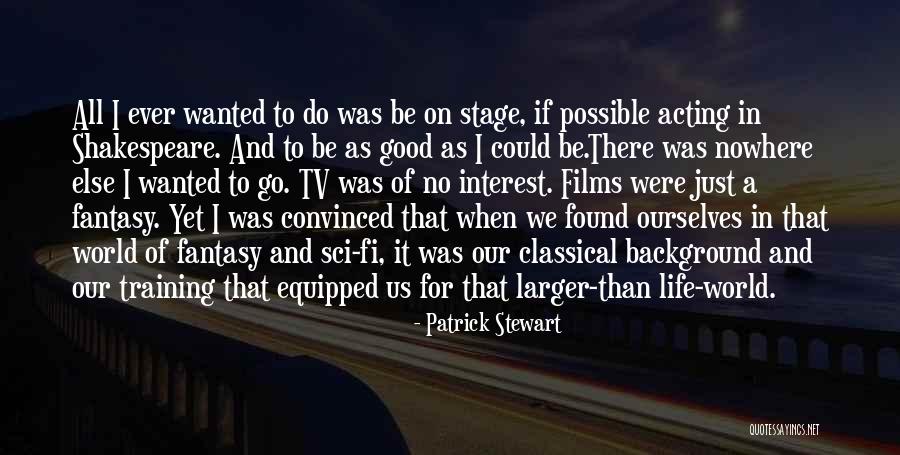 Sci Fi Tv Quotes By Patrick Stewart Sci Fi Tv Quotes By Patrick Stewart