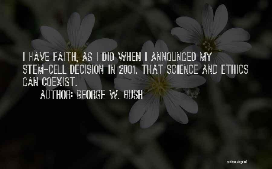 Science And Ethics Quotes By George W. Bush