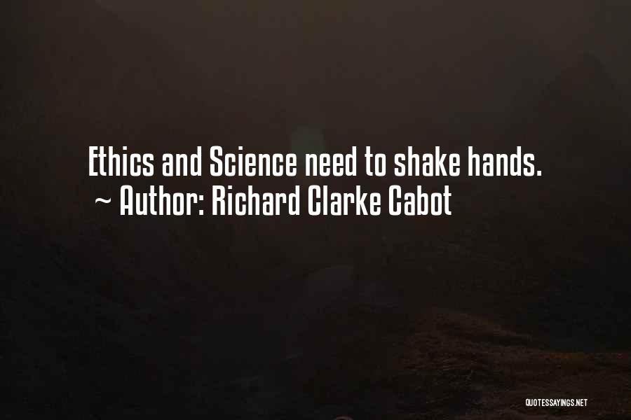 Science And Ethics Quotes By Richard Clarke Cabot