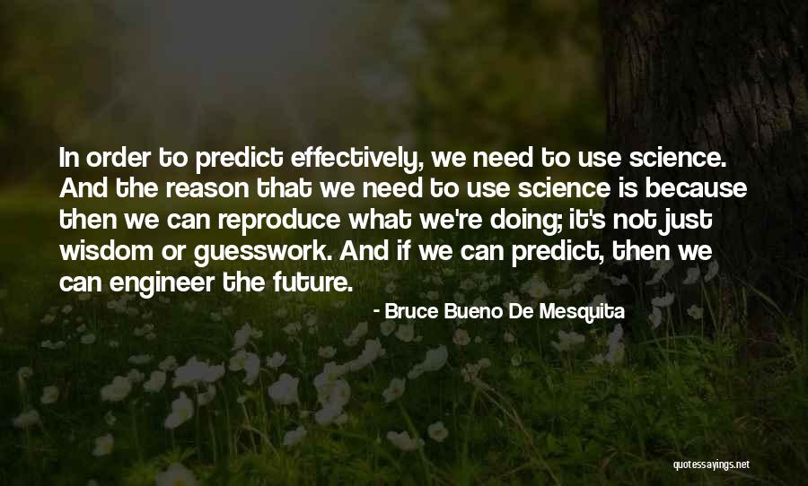 Science And Future Quotes By Bruce Bueno De Mesquita